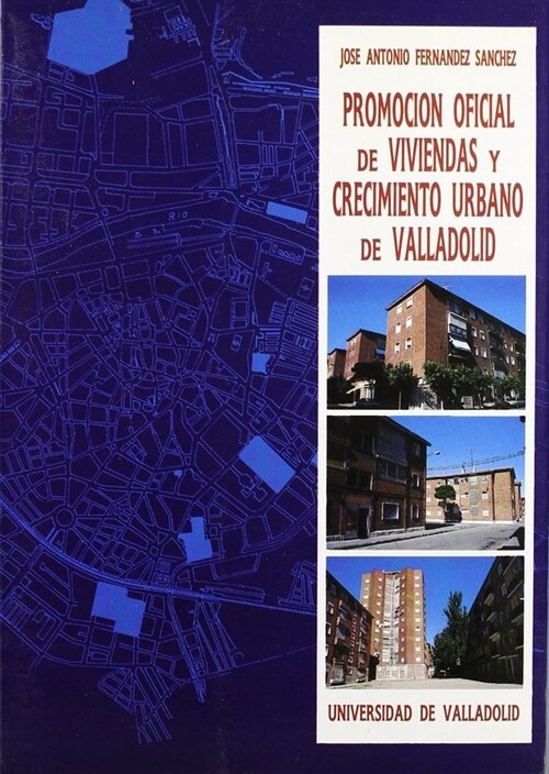 PROMOCION OFICIAL DE VIVIENDAS Y CRECIMIENTO URBANO DE VALLADOLID (Paperback)