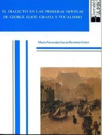 EL DIALECTO EN LAS PRIMERAS NOVELAS DE GEORGE ELIOT: GRAFIA Y VOCALISMO (Paperback)