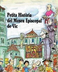 PETITA HISTORIA DEL MUSEU EPISCOPAL DE VIC (Paperback)