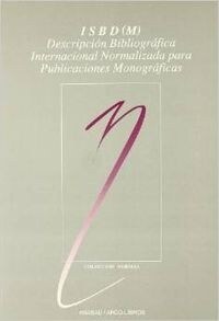 ISBD (M) : DESCRIPCION BIBLIOGRAFICA INTERNACIONAL NORMALIZADA PARAPUBLICACIONES MONOGRAFICAS (Paperback)