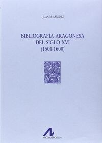 BIBLIOGRAFIA ARAGONESA DEL SIGLO XVI : (1501-1600) (Hardcover)