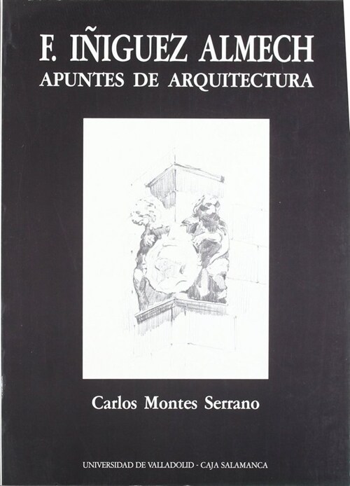 FRANCISCO INIGUEZ ALMECH. APUNTES DE ARQUITECTURA  (1  REIMP.) (Paperback)