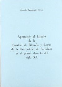 APORTACION AL ESTUDIO DE LA FACULTAD DE FILOSOFIA Y LETRAS DE LA UNIVERSIDAD DE BARCELONA EN EL PRIMER DE (Paperback)