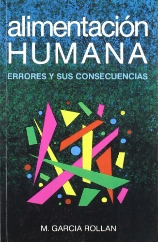 ALIMENTACION HUMANA, ERRORES Y SUSCONSECUENCIAS (Paperback)