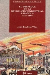 EL DESPEGUE DE LA REVOLUCION INDUSTRIAL ESPANOLA, 1827-1869 (Paperback)