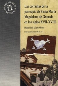 COFRADIAS DE PARROQUIA SANTA MARIAMAGDALENA GRANADA S. XVII XVIII (Paperback)