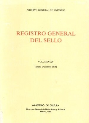 REGISTRO GENERAL DEL SELLO. VOL. XV. ENERO-DICIEMBRE 1498 (Book)