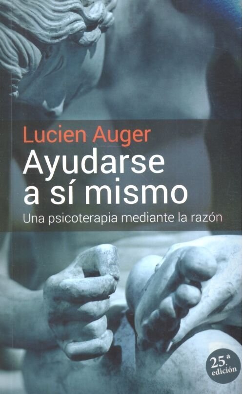 AYUDARSE A SI MISMO : UNA PSICOTERAPIA MEDIANTE LA RAZON (Paperback)