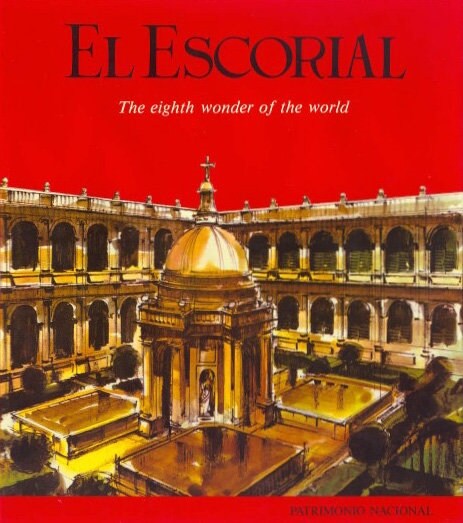 EL ESCORIAL: THE EIGHTH WONDER OF THE WORLD (Book)