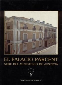 EL PALACIO PARCENT, SEDE DEL MINISTERIO DE JUSTICIA (Book)