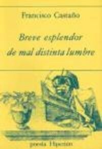 BREVE ESPLENDOR DE MAL DISTINTA LUMBRE (Paperback)