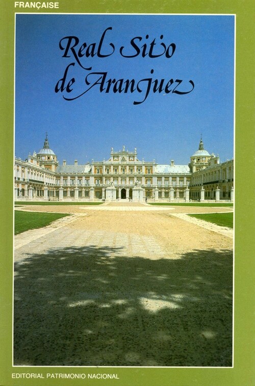 REAL SITIO DE ARANJUEZ (FRANCES) (Paperback)