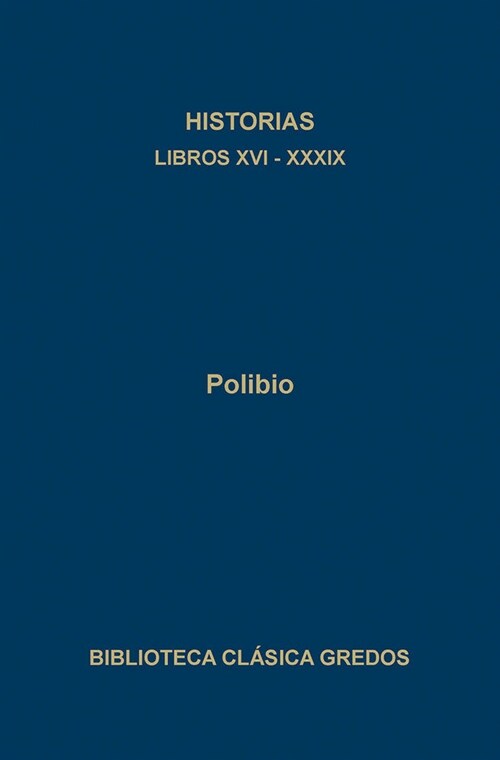 POLIBIO: HISTORIAS. LIBROS XVI-XXXIX (Paperback)