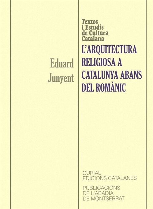 LARQUITECTURA RELIGIOSA A CATALUNYA ABANS DEL ROMANIC (Paperback)