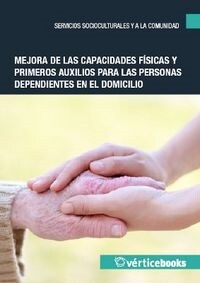 MEJORA DE LAS CAPACIDADES FISICAS Y PRIMEROS AUXILIOS PARA LAS PERSONAS DEPENDIENTES EN EL DOMICILIO (UF0 (Paperback)