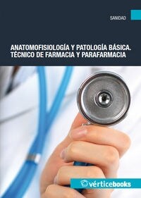 ANATOMOFISIOLOGIA Y PATOLOGIA BASICA. TECNICO DE FARMACIA Y PARAFARMACIA (Paperback)