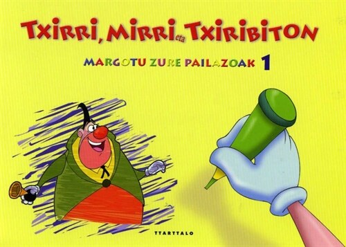 TXIRRI, MIRRI ETA TXIRIBITON. MARGOTU ZURE PAILAZOAK 1 (Paperback)