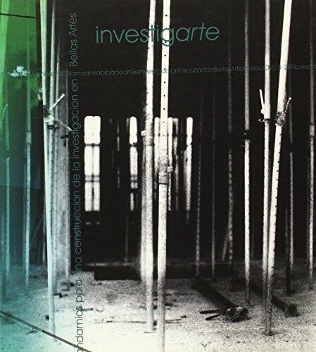 INVESTIGARTE. ANDAMIOS PARA UNA CONSTRUCCION DE LA INVESTIGACION EN BELLAS ARTES (Paperback)