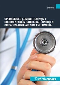 OPERACIONES ADMINISTRATIVAS Y DOCUMENTACION SANITARIA. TECNICO EN CUIDADOS AUXILIARES DE ENFERMERIA (Paperback)