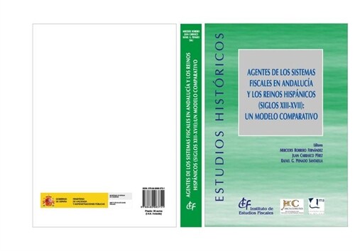 AGENTES DE LOS SISTEMAS FISCALES EN ANDALUCIA Y LOS REINOS HISPANICOS(SIGLOS XIII-XVII): UN MODELO COMPA (Paperback)