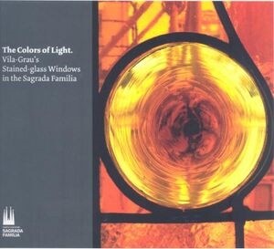 THE COLORS OF LIGHT, VILA-GRAUS STAINED-GLASS WINDOWS IN THE SAGRADAFAMILIA (Paperback)