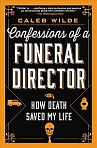 Confessions of a Funeral Director: How Death Saved My Life (Paperback)