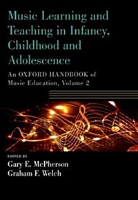 Music Learning and Teaching in Infancy, Childhood, and Adolescence: An Oxford Handbook of Music Education, Volume 2 (Paperback)