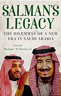 Salmans Legacy: The Dilemmas of a New Era in Saudi Arabia (Hardcover)