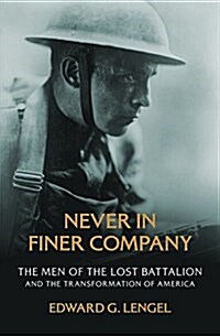 Never in Finer Company: The Men of the Great Wars Lost Battalion (Hardcover)