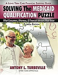 Solving the Medicaid Qualification Puzzle: What Consumers, Attorneys, & Financial Advisors Must Know (Paperback)