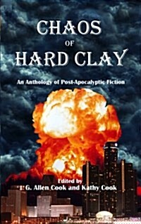 Chaos of Hard Clay: An Anthology of Post-Apocalyptic Fiction (Paperback)