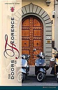 The Doors of Florence: A Photographic Journey (Paperback)