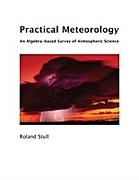 Practical Meteorology: An Algebra-Based Survey of Atmospheric Science (Paperback, Color)