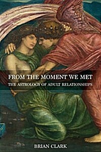 From the Moment We Met: The Astrology of Adult Relationships (Paperback)