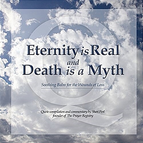 Eternity Is Real and Death Is a Myth (Hardcover)