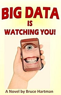 Big Data Is Watching You!: A Comic Dystopia (Paperback)