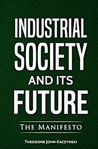 Industrial Society and Its Future (Paperback)