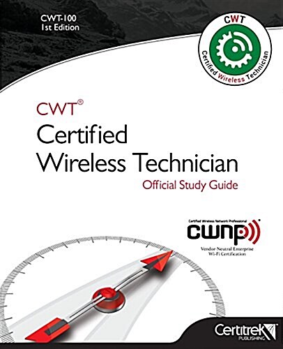 Cwt-100: Certified Wireless Technician: Official Study Guide (Paperback)