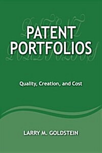 Patent Portfolios: Quality, Creation, and Cost (Paperback)