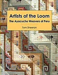 Artists of the Loom: The Ayacucho Weavers of Peru (Paperback)