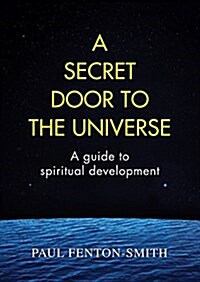 A Secret Door to the Universe: A Guide to Spiritual Development (Paperback, Revised and Exp)