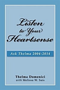 Listen to Your Heartsense: Ask Thelma 2004 - 2014 (Paperback)