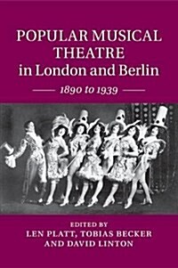 Popular Musical Theatre in London and Berlin : 1890 to 1939 (Paperback)