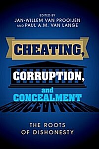 Cheating, Corruption, and Concealment : The Roots of Dishonesty (Paperback)