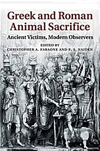 Greek and Roman Animal Sacrifice : Ancient Victims, Modern Observers (Paperback)
