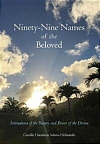 Ninety-Nine Names of the Beloved: Intimations of the Beauty and Power of the Divine (Hardcover)