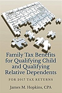 Family Tax Benefits for Qualifying Child and Qualifying Relative Dependents: For 2017 Tax Returns (Paperback, For 2017 Tax Re)