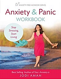 Anxiety and Panic Workbook: Stop Stressing, Start Living (Paperback)