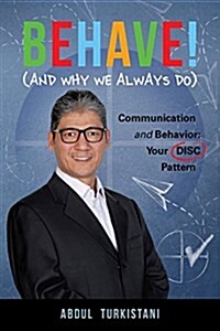 Behave! (and Why We Always Do): Communication and Behavior: Your Disc Pattern (Hardcover)