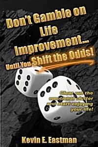 Dont Gamble on Life Improvement... Until You Shift the Odds! (Paperback)